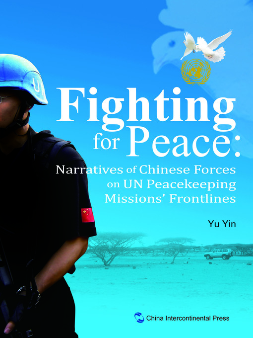 Title details for Fighting for Peace：Narratives of Chinese Forces on UN Peacekeeping Missions' Frontlines (中国维和警察纪实) by Yu Yin - Available